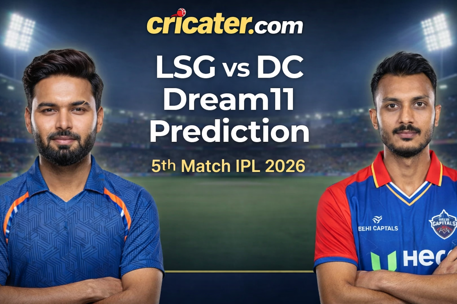 LSG vs DC Dream11 Prediction Today Match 2026 | Best Fantasy Team & Pitch Report